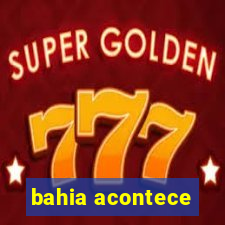 bahia acontece